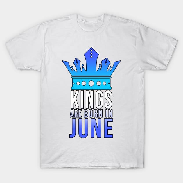 Kings are born in June T-Shirt by PGP